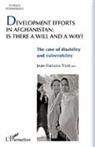 Jean-François Trani - Development efforts in Afghanistan: is there a will and a way ?