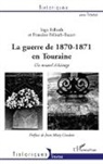 Ingo Fellrath, Francin Fellrath-Bacart, Francine Fellrath-Bacart - La guerre de 1870-1871 en Touraine