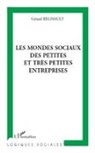 Gérard Regnault - Les mondes sociaux des petites et très petites entreprises