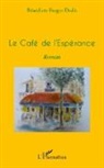 B&eacute;n&eacute;dicte Froger-Deslis - LE CAFE DE L'ESPERANCE ROMAN