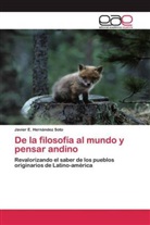 Javier E Hernández Soto, Javier E. Hernández Soto - De la filosofía al mundo y pensar andino