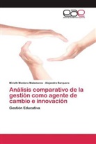 Alejandra Barquero, Miriet Montero Matamoros, Mirieth Montero Matamoros - Análisis comparativo de la gestión como agente de cambio e innovación