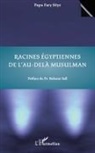 Papa Fary Seye - Racines égyptiennes de l'au-delà musulman