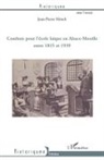 Jean-Pierre Hirsch - Combats pour l'école laïque en Alsace-Moselle entre 1815 et 1939
