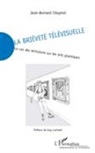 Jean-Bernard Cheymol - La brièveté télévisuelle