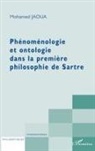 Mohamed Jaoua - Phénoménologie et ontologie dans la première philosophie de Sartre