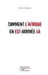 Axelle Kabou - Comment l'Afrique en est arrivée là
