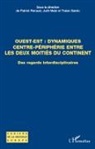 Judi Maar, Judit Maar, Patric Renaud, Patrick Renaud, Traian Sandu - Ouest-Est : dynamiques centre-périphérie entre les deux moitiés du continent
