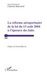 Catherine Mamontoff - La réforme aéroportuaire de la loi du 13 août 2004 à l'épreuve des faits