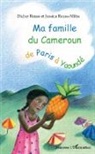Didier Reuss, Jessic Reuss-Nliba, Jessica Reuss-Nliba - Ma famille du Cameroun de Paris à Yaoundé