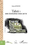 Bernard Poirine - Tahiti : une économie sous serre