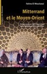Fatima El Moustaoui - Mitterrand et le Moyen-Orient
