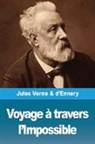 Adolphe d'Ennery, Jules Verne - Voyage à travers l'Impossible