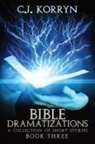 C. J. Korryn - Bible Dramatizations Book 3
