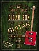 Brent C Robitaille - 101 Riffs and Solos for 4-String Cigar Box Guitar