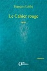 François Labbé - Le Cahier rouge