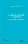 Raymond Micoulaut - Le temps, l'espace, la lumière