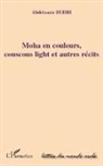 Abdelaaziz Behri - Moha en couleurs, couscous light et autres récits