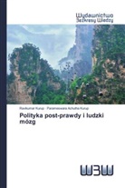 Parameswara Achutha Kurup, Ravikumar Kurup - Polityka post-prawdy i ludzki mózg