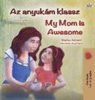 Shelley Admont, Kidkiddos Books - My Mom is Awesome (Hungarian English Bilingual Children's Book)