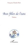 Françoise Heulot-Petit - Aux filles de l'eau