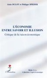 Alain Dulot, Philipp Spieser, Philippe Spieser - L'économie entre savoir et illusion