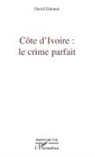 David Gakunzi - Côte d'Ivoire : le crime parfait