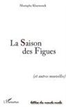 Mustapha Kharmoudi - La Saison des Figues