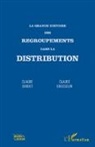 Claud Brosselin, Claude Brosselin, Claude Sordet - La grande histoire des regroupements dans la distribution