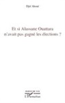 Djié Ahoué - Et si Alassane Ouattara n'avait pas gagné les élections ?