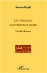 Antoine Fleyfel - LA THEOLOGIE CONTEXTUELLE ARABE