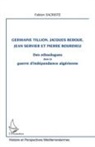 Fabien Sacriste - Germaine Tillion, Jacques Berque, Jean Servier et Pierre Bourdieu