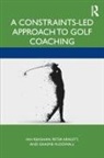 Peter Arnott, Graeme McDowall, Ian Renshaw, Ian (Queensland University of Technology Renshaw - Constraints-Led Approach to Golf Coaching