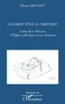 Thierry Amougou - Le Christ était-il chrétien ?