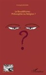 Christophe Richard - Le Bouddhisme : Philosophie ou Religion ?