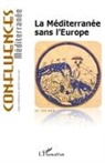 Collectif - La Méditerranée sans l'Europe