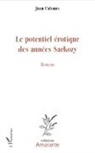 Juan Cabanis - Le potentiel érotique des années Sarkozy