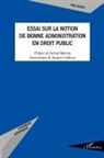 Rhita Bousta - Essai sur la notion de bonne administration en droit public