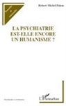 Robert-Michel Palem - La psychiatrie est-elle encore un humanisme ?