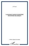 Ali Toussi - La banque dans un système financier islamique
