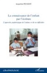 Jacqueline Peugeot - La connaissance de l'enfant par l'écriture