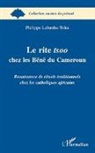 Philippe Laburthe-Tolra - Le rite tsoo chez les Bënë du Cameroun