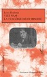 Louis Roubaud - Viêt-Nam: La tragédie indochinoise