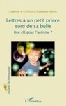 Catherine de La Presle, Dominiqu Valeton, Dominique Valeton - Lettres à un petit prince sorti de sa bulle
