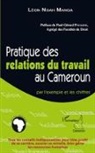 Léon Noah Manga - Pratiques des relations du travail au Cameroun