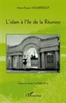 Marie-France Mourregot - L'islam à l'île de la Réunion