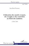 Jean-René Presneau - L'éducation des sourds et muets, des aveugles et des contrefaits au Siècle des Lumières