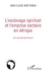 Jean-Claude Aimé Nonga - L'esclavage spirituel et l'emprise sectaire en Afrique
