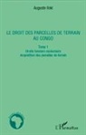 Auguste Iloki - Le droit des parcelles de terrain au Congo (Tome 1)