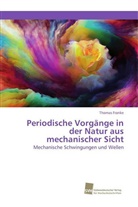 Thomas Franke - Periodische Vorgänge in der Natur aus mechanischer Sicht